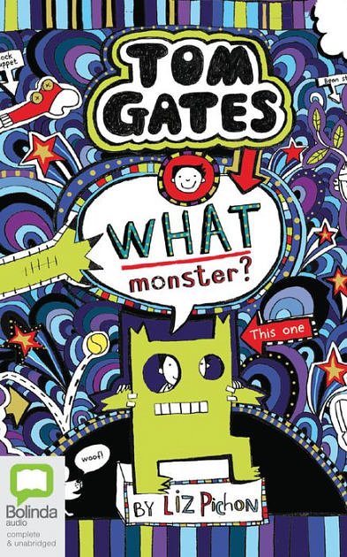 Cover Art for 9781489484413, What Monster? (Tom Gates) by Liz Pichon