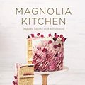 Cover Art for 9781760524784, Magnolia Kitchen: Inspired Baking with Personality by Bernadette Gee