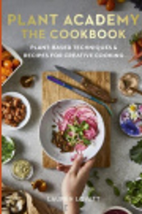 Cover Art for 9780711290488, Plant Academy: The Cookbook: Techniques, ingredients & recipes for vibrant vegan flavours by Lauren Lovatt