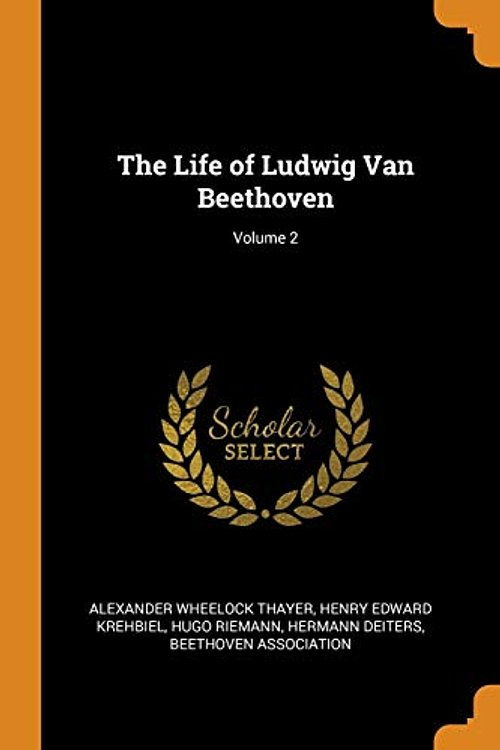 Cover Art for 9780342388349, The Life of Ludwig Van Beethoven; Volume 2 by Alexander Wheelock Thayer, Henry Edward Krehbiel, Hugo Riemann