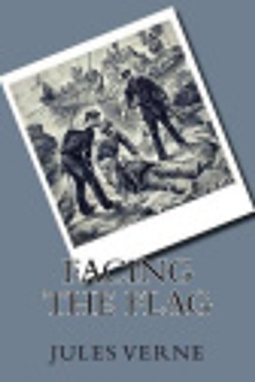 Cover Art for 9781721222346, Facing the Flag by Jules Verne