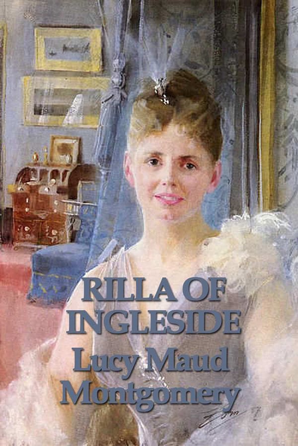 Cover Art for 9781625585295, Rilla of Ingleside by Lucy Maud Montgomery