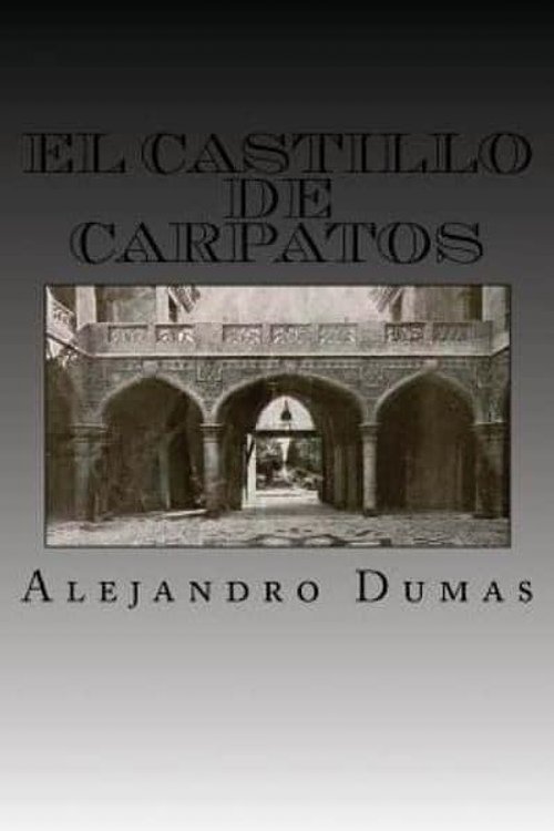 Cover Art for 9781539012061, El Castillo de Carpatos by Alejandro Dumas