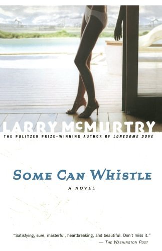 Cover Art for 9780743230162, Some Can Whistle by Larry McMurtry