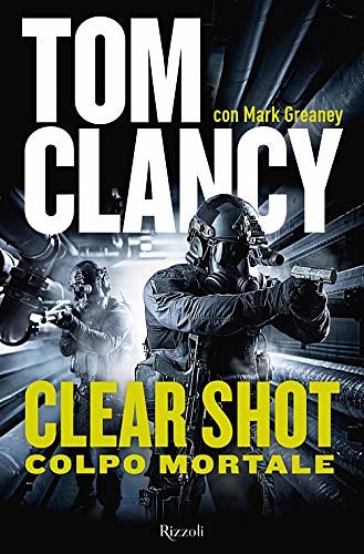 Cover Art for 9788817105002, Clear shot. Colpo mortale by Tom Clancy