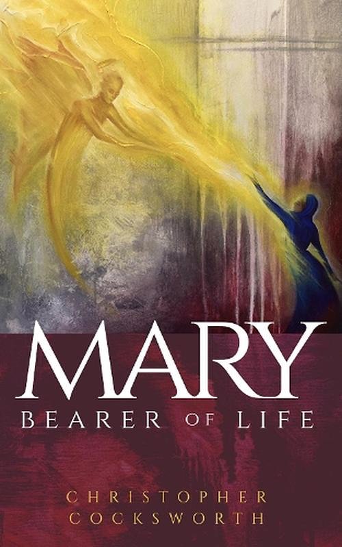 Cover Art for 9780334062004, Mary, Bearer of Life by Christopher Cocksworth