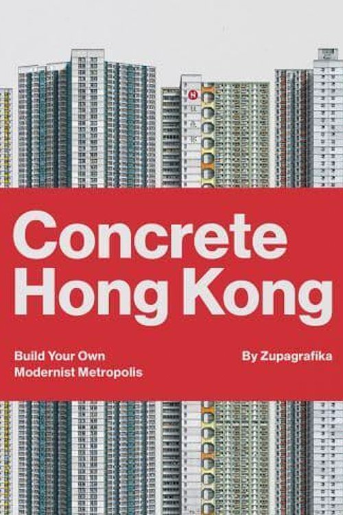 Cover Art for 9788396326850, Concrete Hong Kong: Build Your Own Modernist Metropolis by Zupagrafika