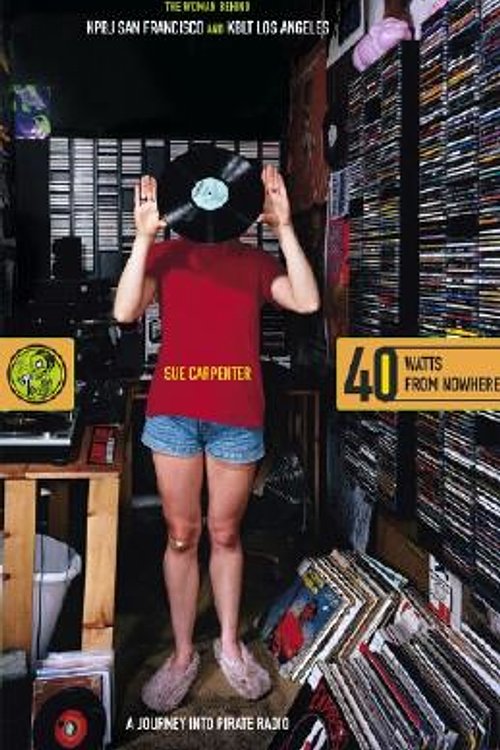 Cover Art for 9780743229883, 40 Watts from Nowhere: A Journey into Pirate Radio by Sue Carpenter