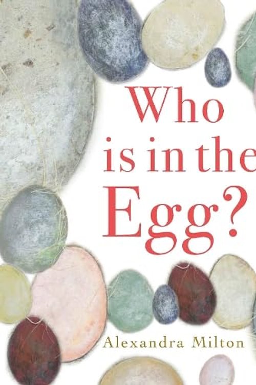 Cover Art for 9781912757626, Who is in the Egg? by Alexandra Milton