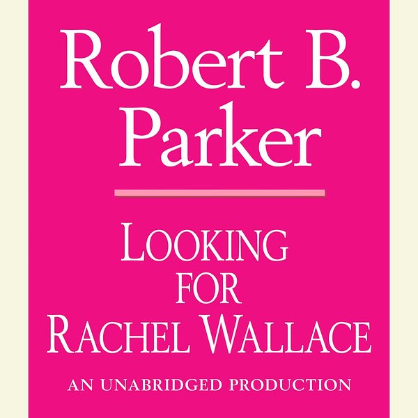 Cover Art for 9780307705150, Looking for Rachel Wallace by Robert B. Parker