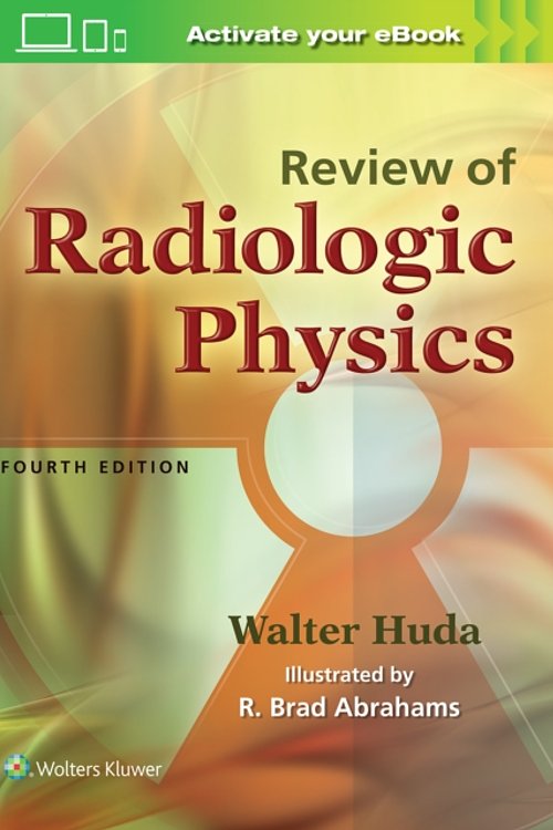 Cover Art for 9781496325082, Review of Radiologic Physics by Walter Huda