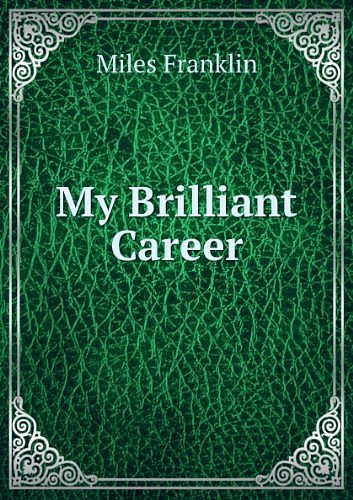 Cover Art for 9781153740807, My Brilliant Career by Miles Franklin