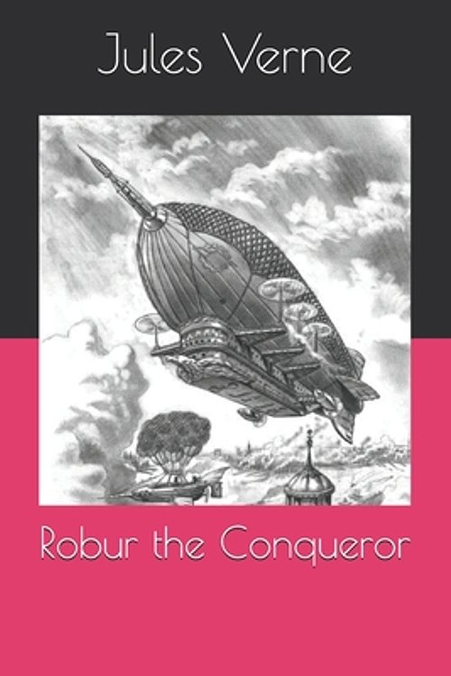 Cover Art for 9798554247903, Robur the Conqueror by Jules Verne