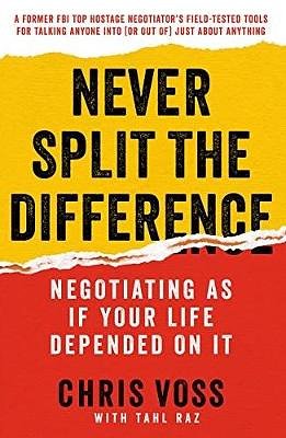 Cover Art for 9780062872302, Never Split the Difference by Chris Voss, Tahl Raz