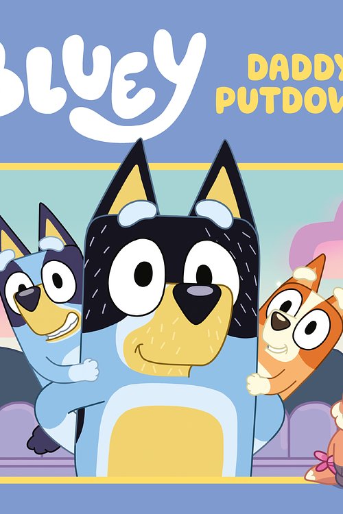 Cover Art for 9781761041174, Bluey: Daddy Putdown by Bluey