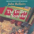 Cover Art for 9780141300924, The Trolley to Yesterday (Puffin Novels) by John Bellairs