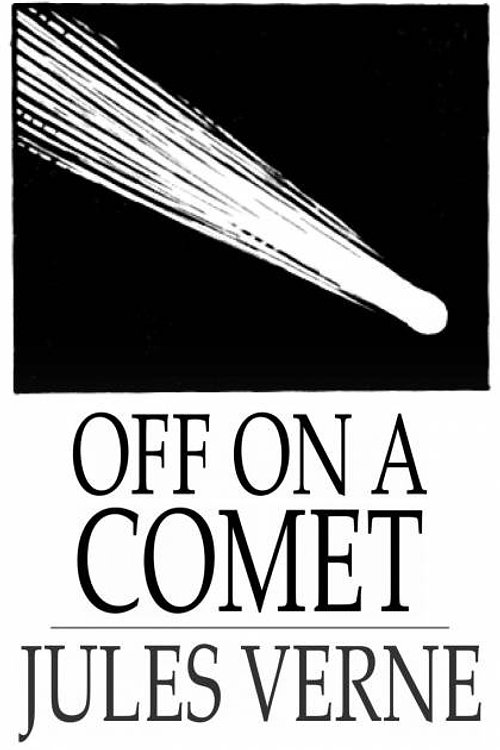 Cover Art for 9781775416999, Off on a Comet by Jules Verne