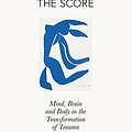 Cover Art for 8601410679125, The Body Keeps the Score: Mind, Brain and Body in the Transformation of Trauma by Van der Kolk, Bessel