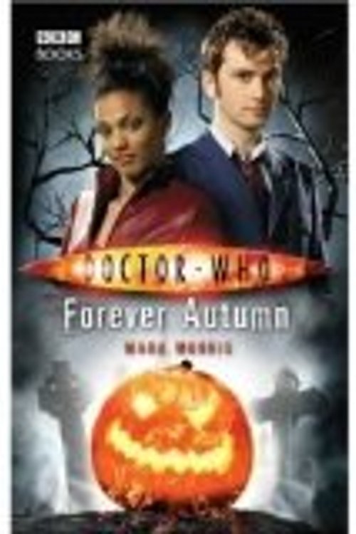 Cover Art for 9781846075933, Doctor Who Forever Autumn by Mark Morris