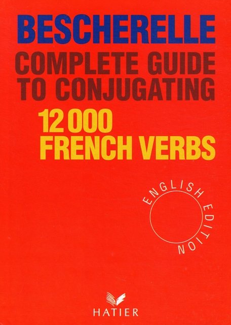 Cover Art for 9782218065910, Complete Guide to Conjugating 12, 000 French Verbs: Bescherelle (English Edition) - Complete Guide to Conjugating Verbs by Bescherelle