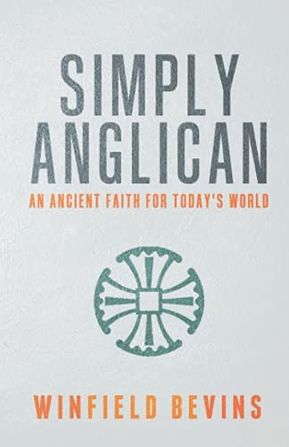 Cover Art for 9781737195603, Simply Anglican: An Ancient Faith for Today's Word by Winfield Bevins