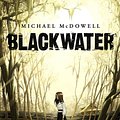 Cover Art for 9781943910816, Blackwater: The Complete Saga by Michael McDowell