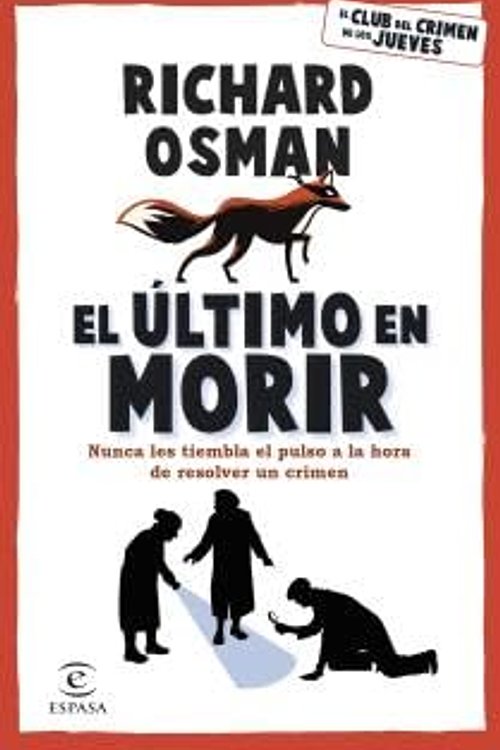 Cover Art for 9789508523716, El Ultimo En Morir - El Club Del Crimen De Los Jueves - Osman by Richard Osman