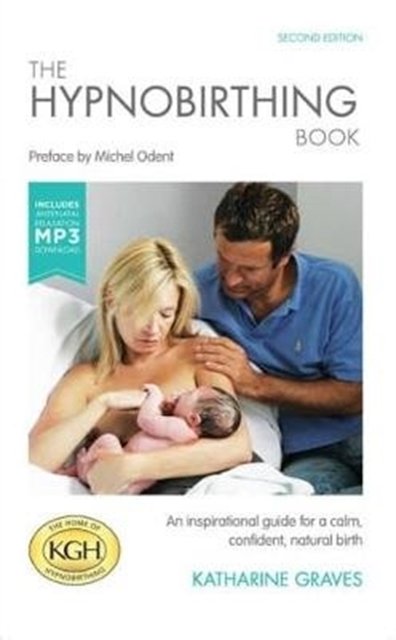 Cover Art for 9781911558026, The Hypnobirthing Book with Antenatal Relaxation DownloadAn Inspirational Guide for a Calm, Confident, N... by Katharine Graves
