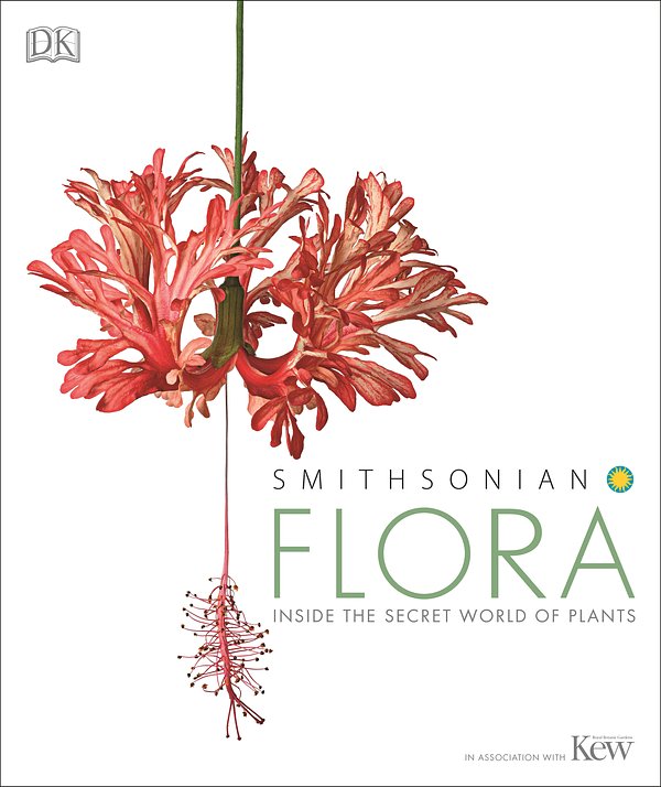 Cover Art for 9781465474506, Smithsonian: Flora: The Definitive Visual Guide to the Plant Kingdom by Dk