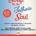 Cover Art for 9781453280010, Chicken Soup for the Father's Soul by Mark Victor Hansen