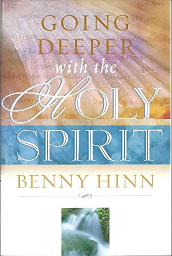 Cover Art for 9781595740373, Going Deeper with the Holy Spirit by Benny Hinn