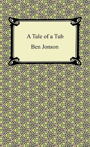 Cover Art for B005Y35PVW, A Tale of a Tub by Ben Jonson