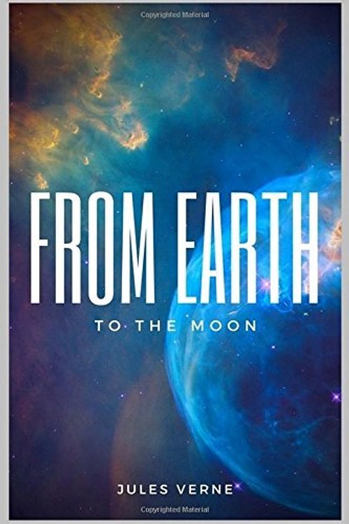 Cover Art for 9781984925602, From the Earth to the Moon by Jules Verne