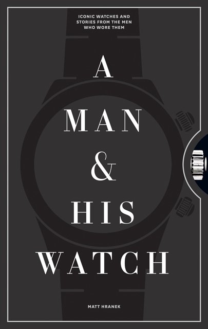 Cover Art for 9781579657147, Man and His Watch, A by Matt Hranek
