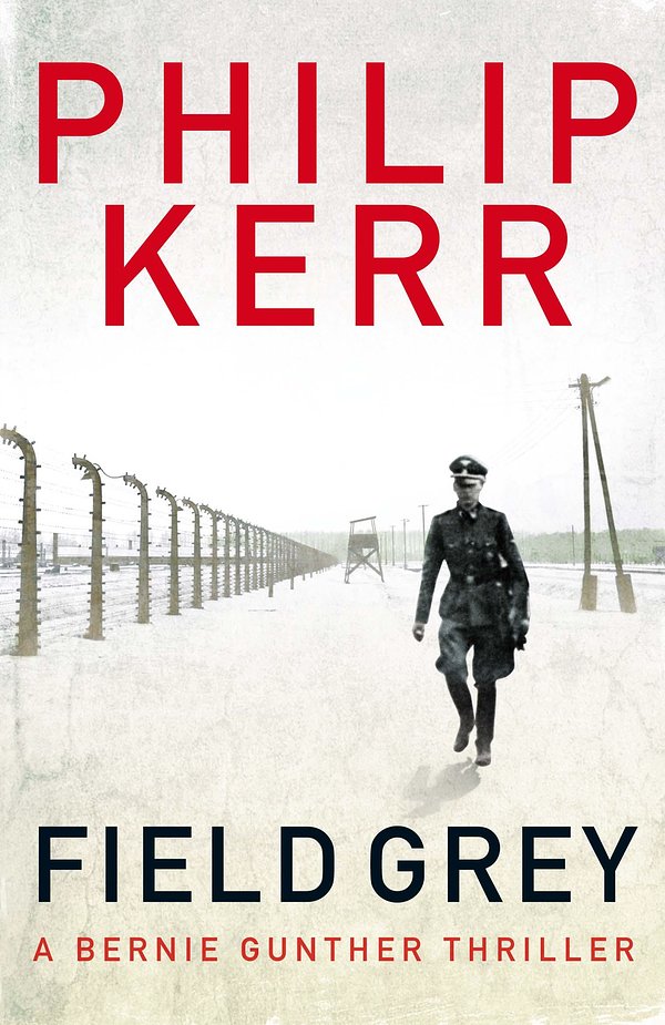 Cover Art for 9780857380173, Field Grey: Bernie Gunther Thriller 7 by Philip Kerr