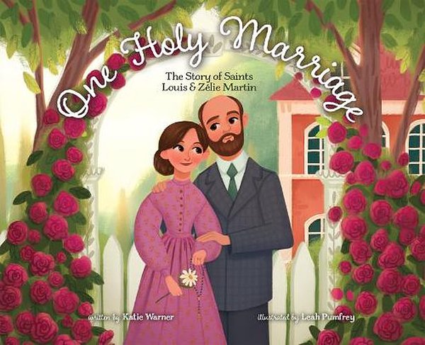 Cover Art for 9781505128758, One Holy Marriage: The Story of Louis and Zélie Martin by Katie Warner