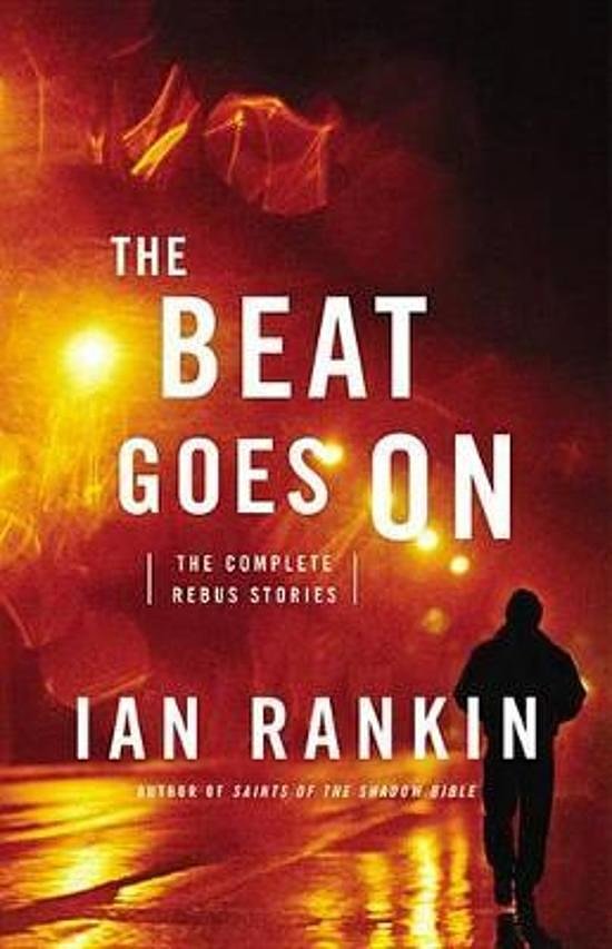 Cover Art for 9780316296830, The Beat Goes On: The Complete Rebus Stories by Ian Rankin