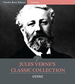 Cover Art for 9781475312317, Jules Vernes Classic Collection: 20,000 Leagues Under the Sea, A Journey to the Center of the Earth, Around the World in 80 Days, From the Earth to the Moon and Around the Moon by Jules Verne