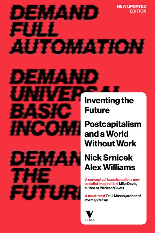 Cover Art for 9781784786229, Inventing the Future: Postcapitalism and a World Without Work by Nick Srnicek