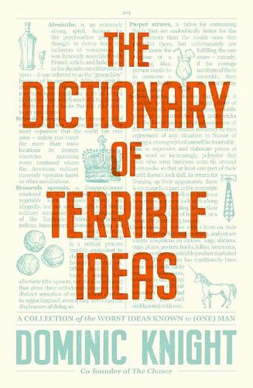 Cover Art for 9780733343605, The Dictionary Of Terrible Ideas by Dominic Knight