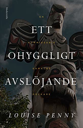 Cover Art for 9789176458556, Ett ohyggligt avslöjande by Louise Penny