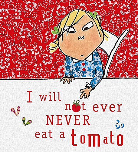 Cover Art for 9781408312353, I Will Not Ever Never Eat a Tomato by Lauren Child