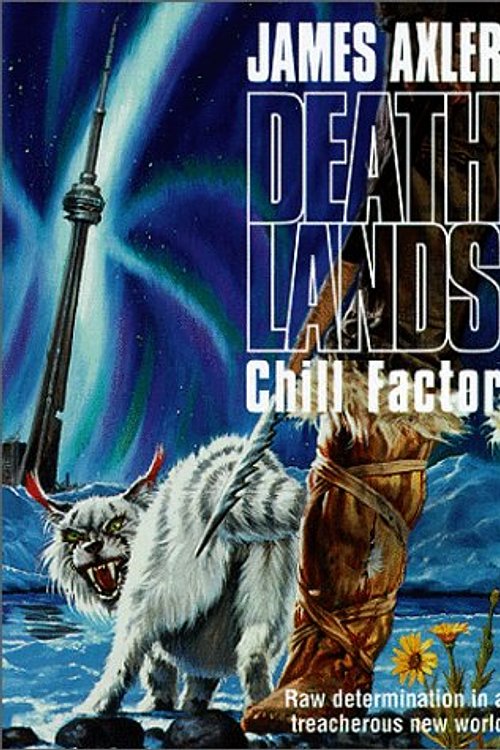 Cover Art for 9781552044018, Chill Factor: Raw Determination in a Treacherous New World by James Axler