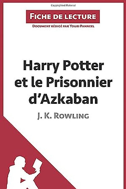 Cover Art for 9782806225641, Harry Potter et le prisonnier d'Azkaban de J. K. Rowling (Fiche de lecture) (French Edition) by Youri Panneel, lePetitLittéraire
