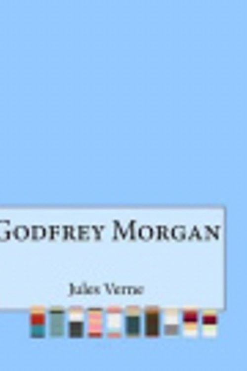 Cover Art for 9781517677046, Godfrey Morgan by Jules Verne