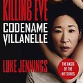 Cover Art for B06XYQT7Z8, Codename Villanelle: The basis for Killing Eve, now a major BBC TV series (Killing Eve series Book 1) by Luke Jennings