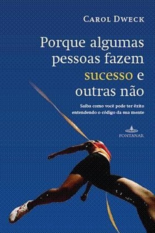 Cover Art for 9788573027624, Por Que Algumas Pessoas Fazem Sucesso E Outras Nao by Carol S. Dweck