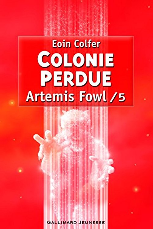 Cover Art for 9782070610495, Artemis Fowl, Tome 5 : Colonie perdue by Eoin Colfer