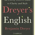 Cover Art for 9781787464131, Dreyer’s English: An Utterly Correct Guide to Clarity and Style: The UK Edition by Benjamin Dreyer