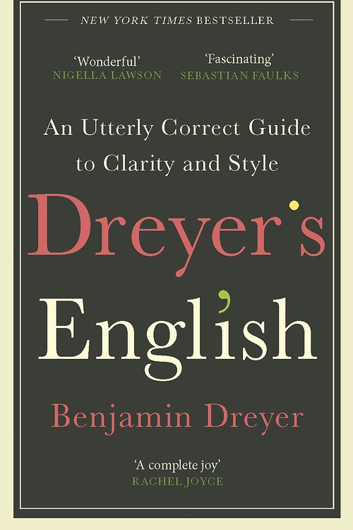 Cover Art for 9781787464131, Dreyer’s English: An Utterly Correct Guide to Clarity and Style: The UK Edition by Benjamin Dreyer